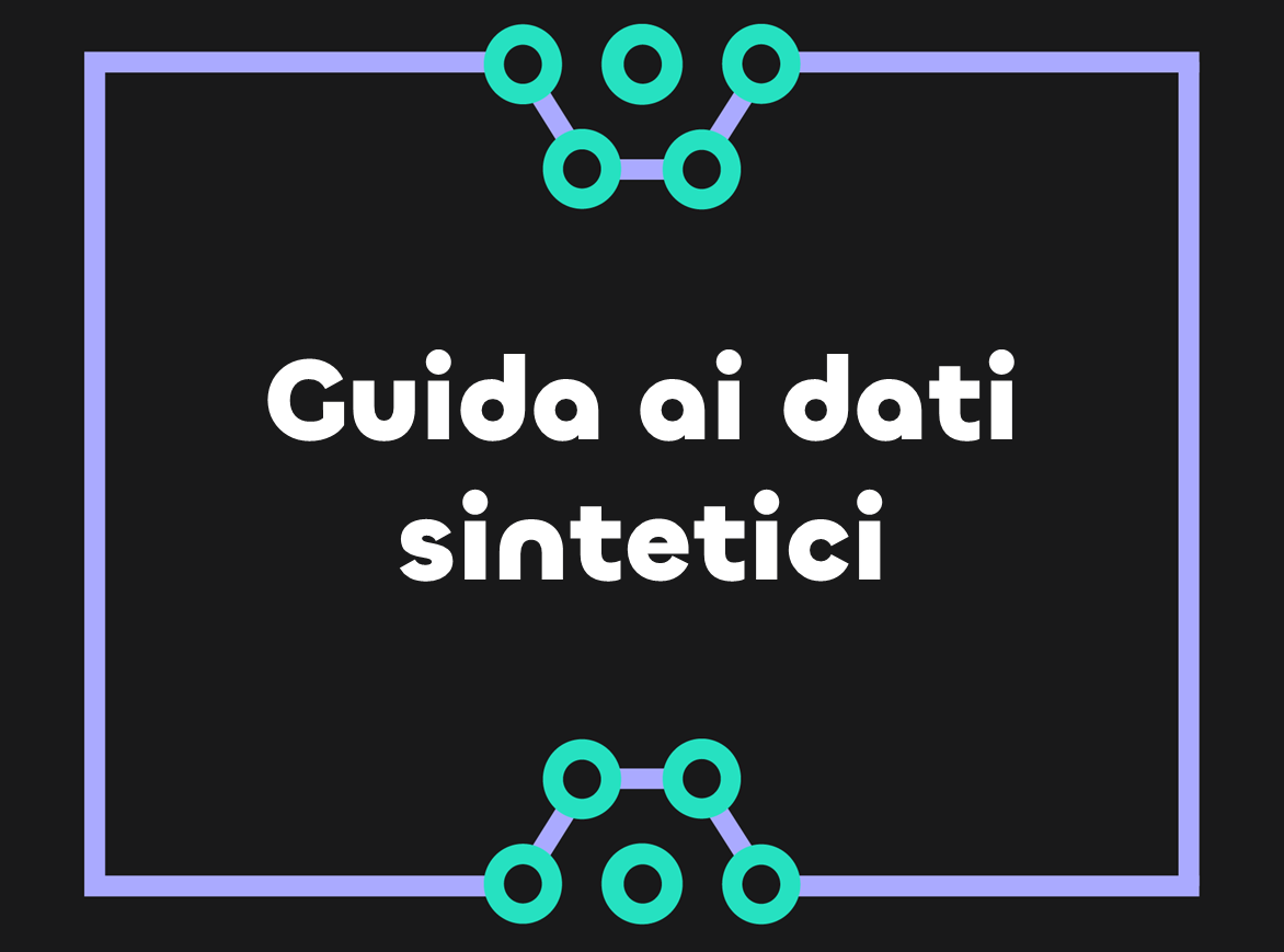 Dati sintetici: superare le limitazioni dei dataset reali nel machine learning