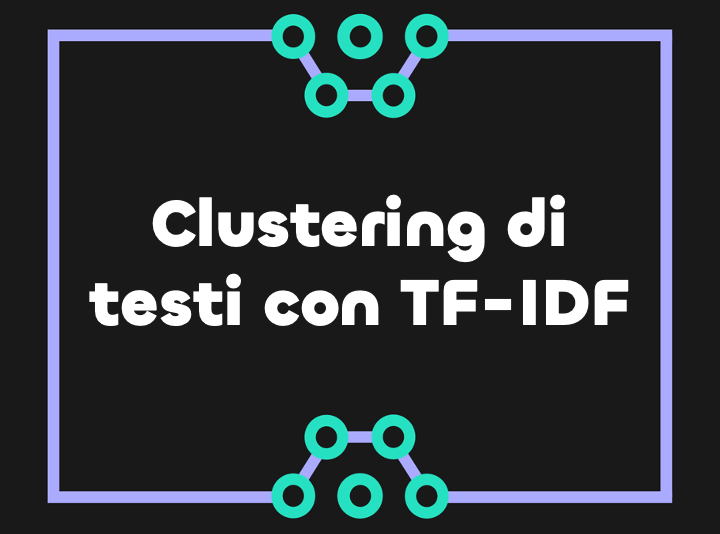 Raggruppamento (clustering) di testi con TF-IDF